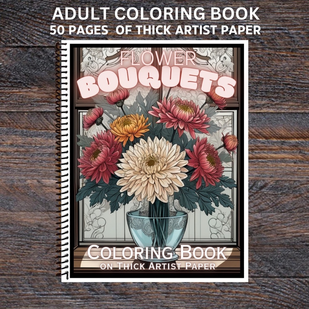 Flower Bouquets - Spiral Bound Adult Coloring Book - Thick Artist Paper 50 pgs